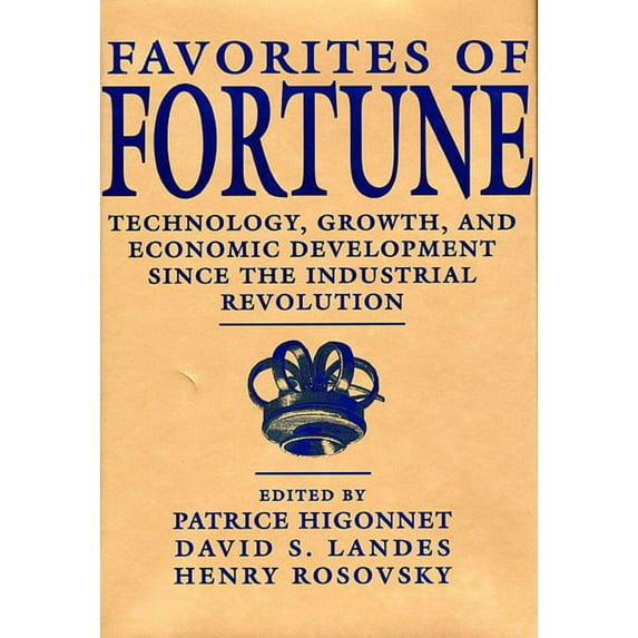Technology, Growth and Economic Development Since the Indust: Favorites of Fortune: Technology, Growth, and Economic Development Since the Industrial Revolution (Paperback)