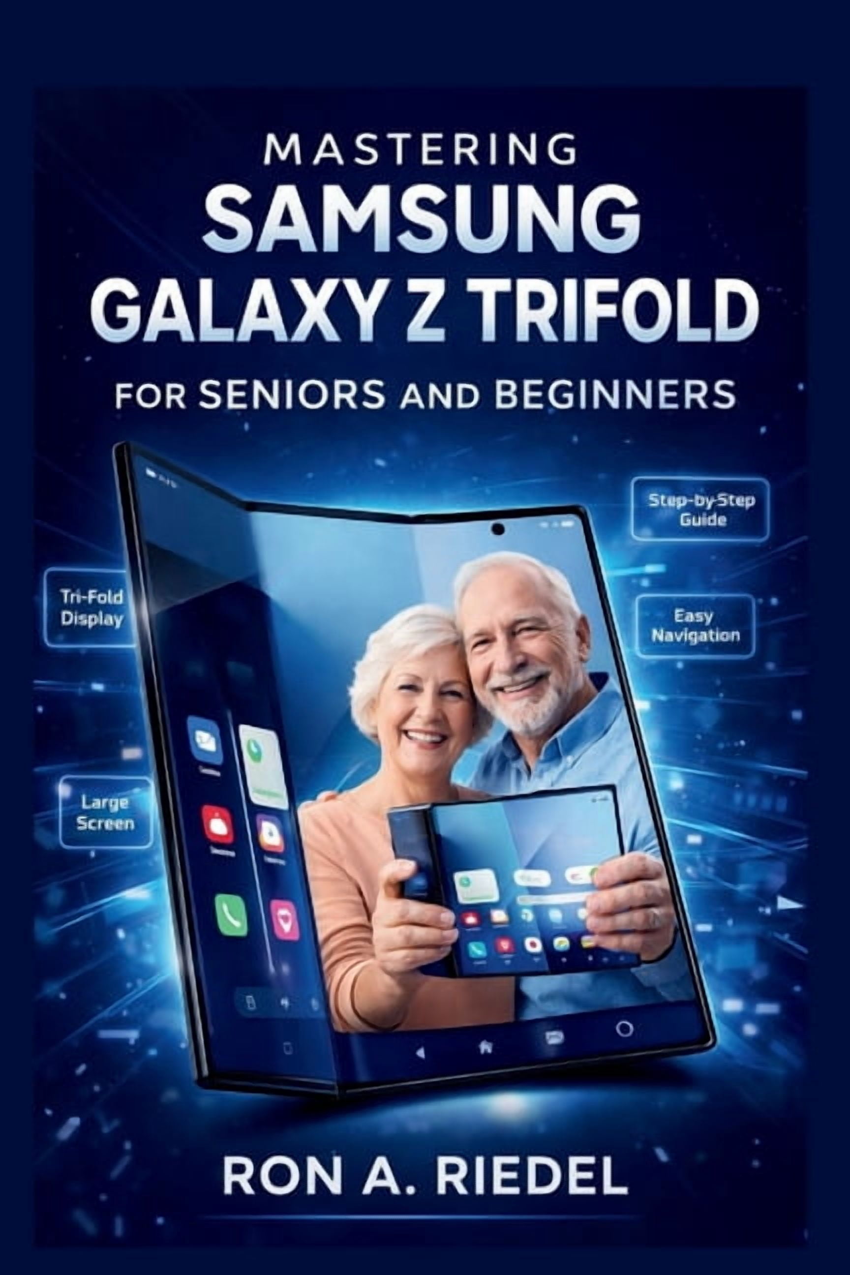 Technology Guides Made Easy for Seniors Mastering Samsung Galaxy Z Trifold for Seniors and Beginners, (Paperback)