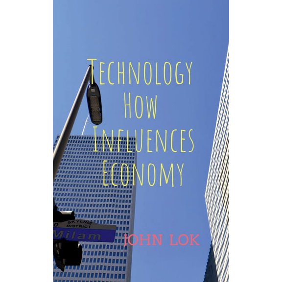 Technology How Influences Economy, (Paperback)