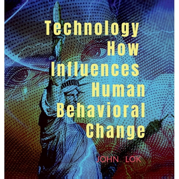 Technology How Influences Human Behavioral Change, (Hardcover)