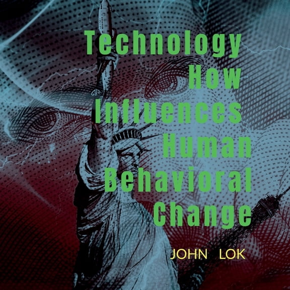 Technology How Influences Human Behavioral Change, (Paperback)
