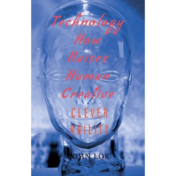 Technology How Raises Human Creative, (Paperback)