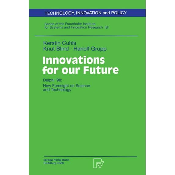 Technology, Innovation and Policy (Isi) Innovations for Our Future: Delphi '98: New Foresight on Science and Technology, Book 13, (Paperback)
