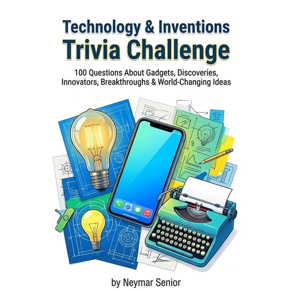 Technology & Inventions Trivia Challenge: 100 Questions About Gadgets, Discoveries, Innovators, Breakthroughs & World-Ch, (Paperback)