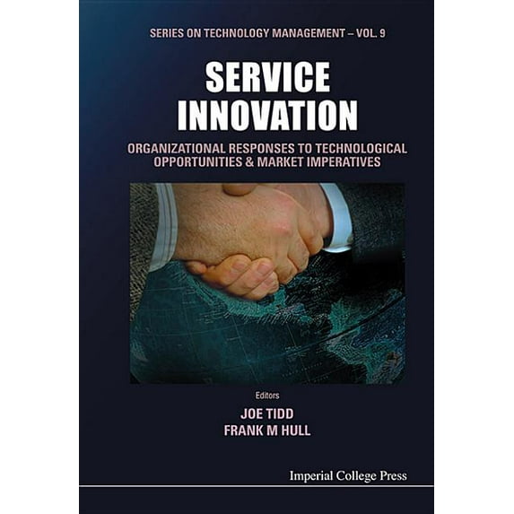 Technology Management: Service Innovation: Organizational Responses to Technological Opportunities and Market Imperatives (Hardcover)