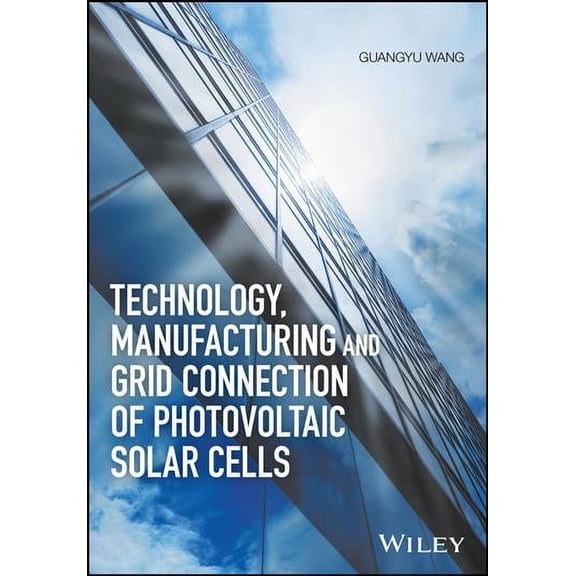 Technology, Manufacturing and Grid Connection of Photovoltaic Solar Cells
