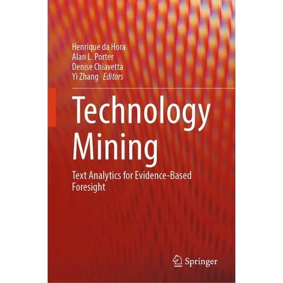 Technology Mining: Text Analytics for Evidence-Based Foresight, (Hardcover)