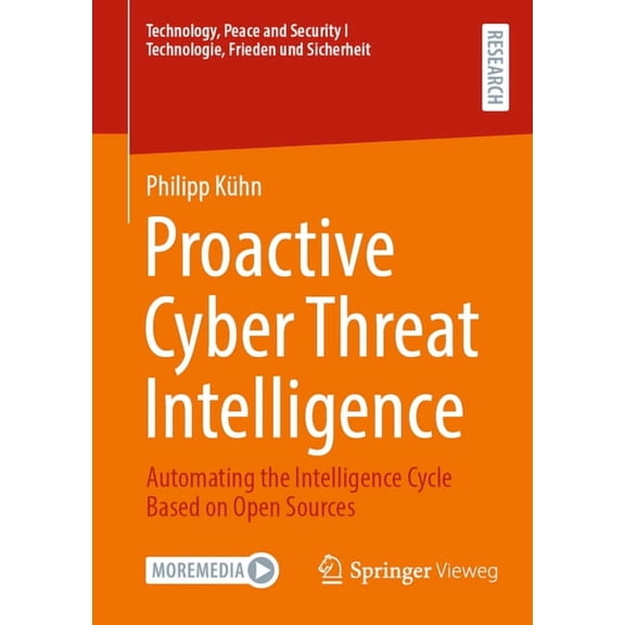 Technology, Peace and Security I Technol Proactive Cyber Threat Intelligence: Automating the Intelligence Cycle Based on Open Sources, (Paperback)