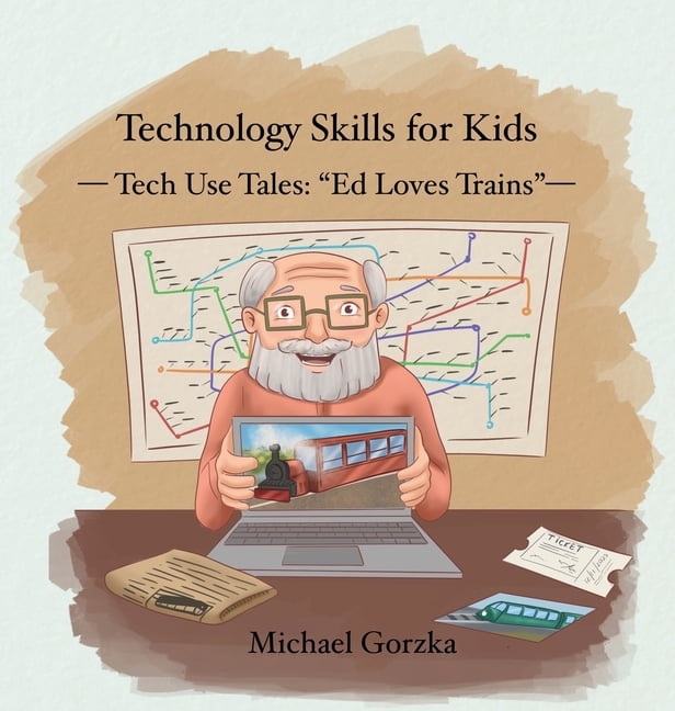 Technology Skills for Kids: Tech Use Tales - "Ed Loves Trains", (Hardcover)