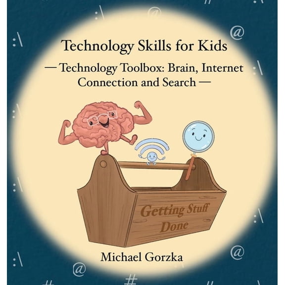 Technology Skills for Kids: Technology Toolbox - Brain, Internet Connection and Search, (Hardcover)