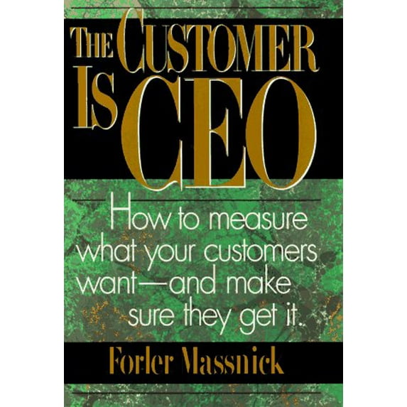 Pre-Owned The Customer Is CEO: How to Measure What Your Customers Want -- And Make Sure They Get It (Hardcover) 0814403468 9780814403464
