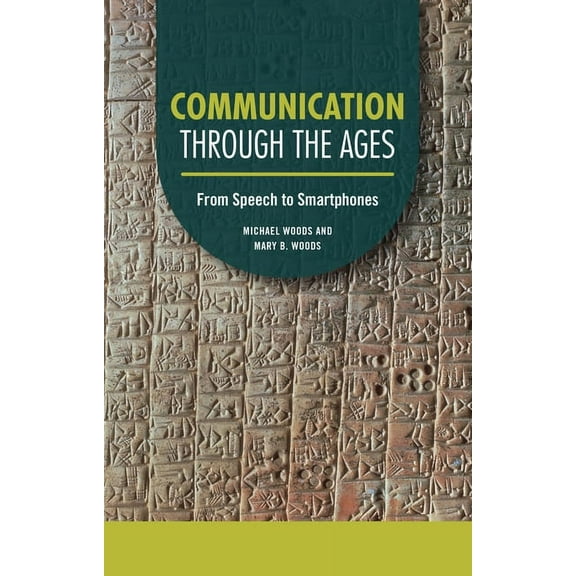 Technology Through the Ages Communication Through the Ages: From Speech to Smartphones, (Paperback)