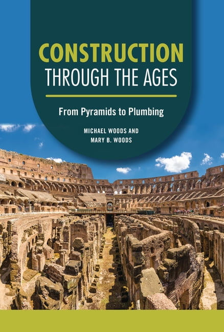 Technology Through the Ages: Construction Through the Ages: From Pyramids to Plumbing (Hardcover)