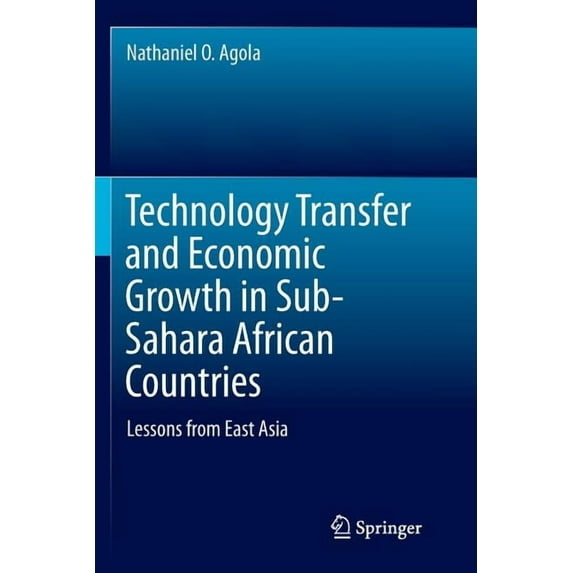 Technology Transfer and Economic Growth in Sub-Sahara African Countries: Lessons from East Asia, (Paperback)