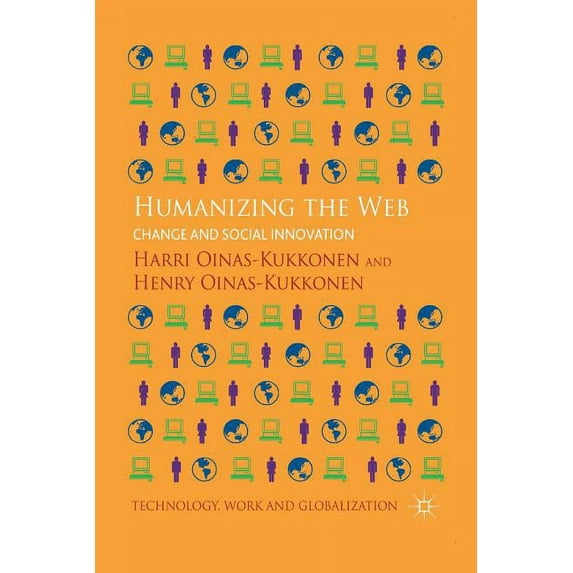Technology, Work and Globalization Humanizing the Web: Change and Social Innovation, (Paperback)