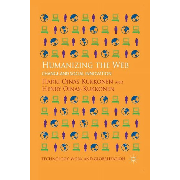 Technology, Work and Globalization Humanizing the Web: Change and Social Innovation, (Paperback)