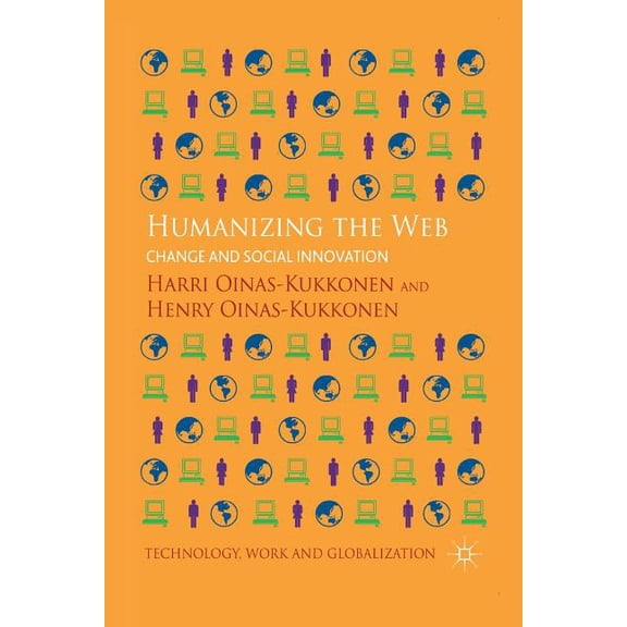 Technology, Work and Globalization Humanizing the Web: Change and Social Innovation, (Paperback)
