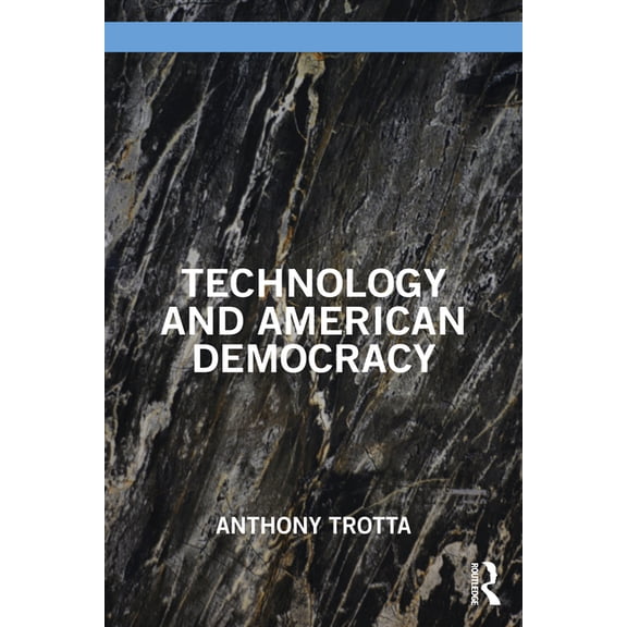 Technology and American Democracy, (Paperback)