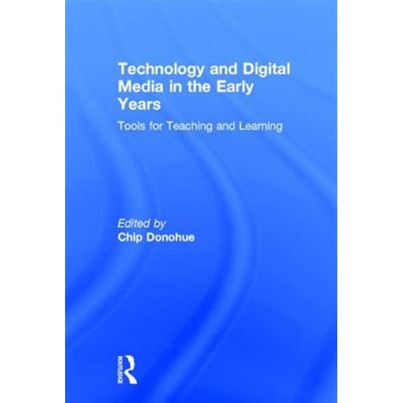 Pre-Owned Technology and Digital Media in the Early Years: Tools for Teaching and Learning, (Hardcover)