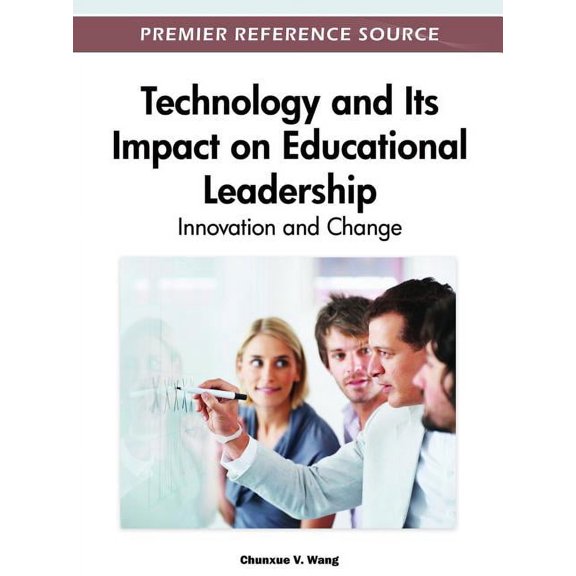Technology and Its Impact on Educational Leadership: Innovation and Change (Hardcover)