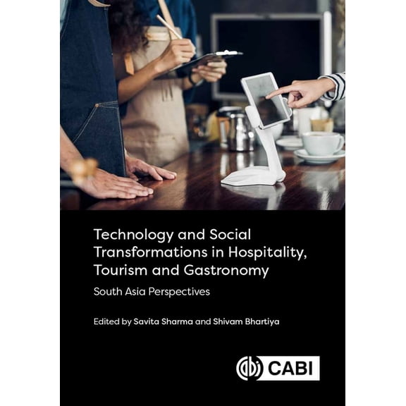 Technology and Social Transformations in Hospitality, Tourism and Gastronomy: South Asia Perspectives, (Hardcover)