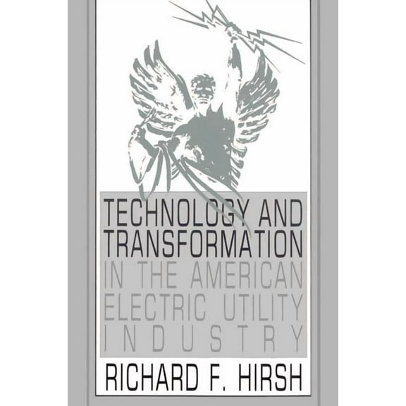 Technology and Transformation in the American Electric Utility Industry, (Paperback)