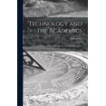 thumbnail image 1 of Technology and the Academics: an Essay on Universities and the Scientific Revolution, (Paperback), 1 of 1
