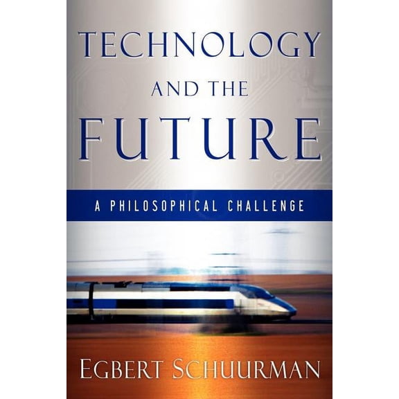 Technology and the Future: A Philosophical Challenge, (Paperback)