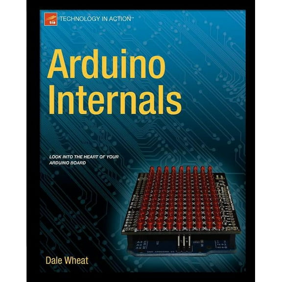 Technology in Action Arduino Internals, (Paperback)