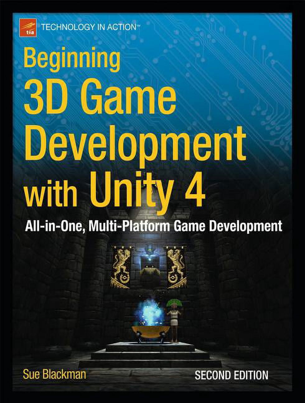 Technology in Action Beginning 3D Game Development with Unity 4: All-In ...