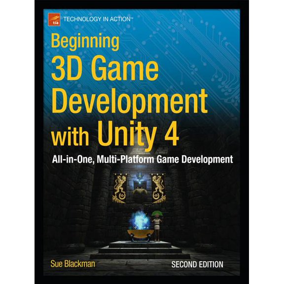 Technology in Action Beginning 3D Game Development with Unity 4: All-In-One, Multi-Platform Game Development, (Paperback)