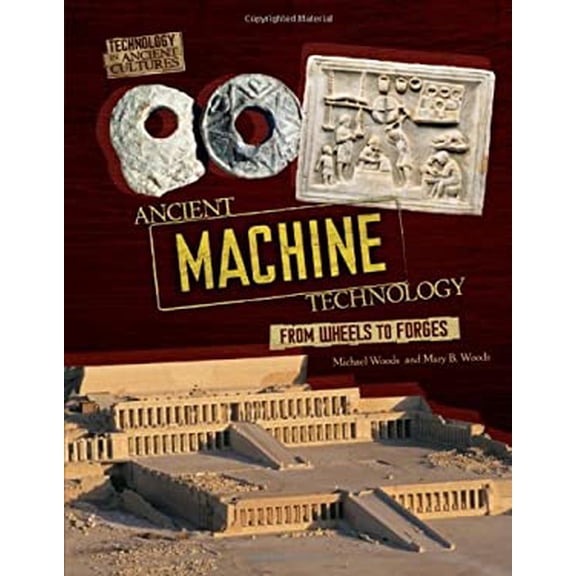 Pre-Owned Ancient Machine Technology: From Wheels to Forges (Hardcover) 0761365230 9780761365235