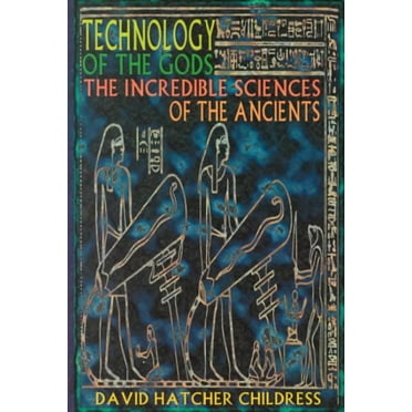 Technology of the Gods: The Incredible Sciences of the Ancients (Paperback)