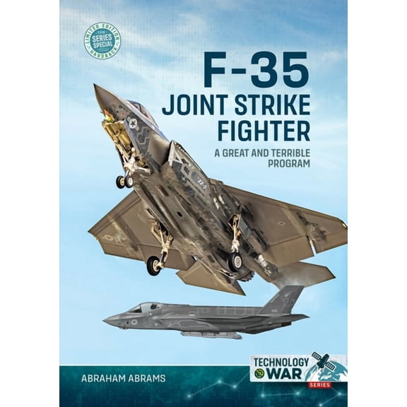 Technology@war F-35 Joint Strike Fighter: A Great and Terrible Program, (Hardcover)