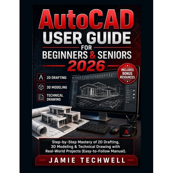 Techwell User Guide Autocad User Guide For Beginners & Seniors 2026: Step-by-Step Mastery of 2D Drafting, 3D Modeling & Technical Drawing wi, Book 26, (Paperback)