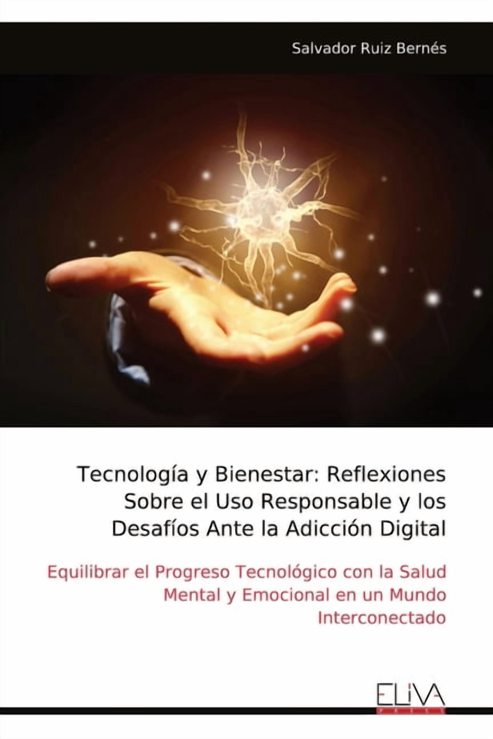 TecnologÃ­a y Bienestar: Reflexiones Sobre el Uso Responsable y los DesafÃ­os Ante la AdicciÃ³n Digital, (Paperback)