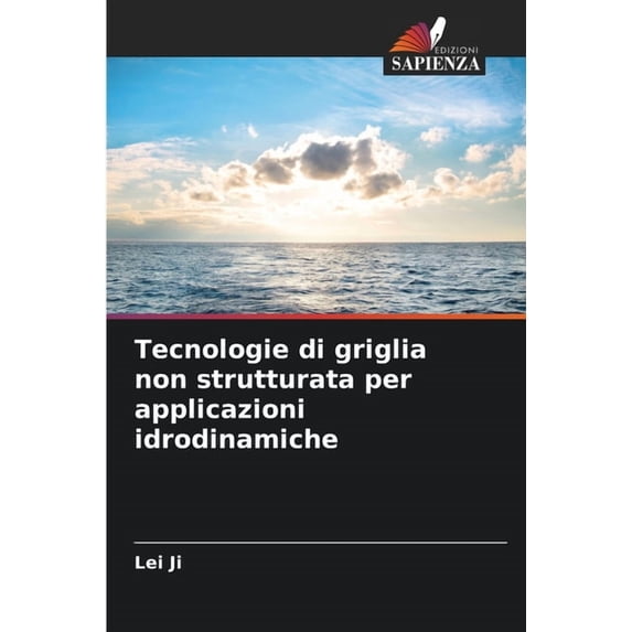 Tecnologie di griglia non strutturata per applicazioni idrodinamiche, (Paperback)