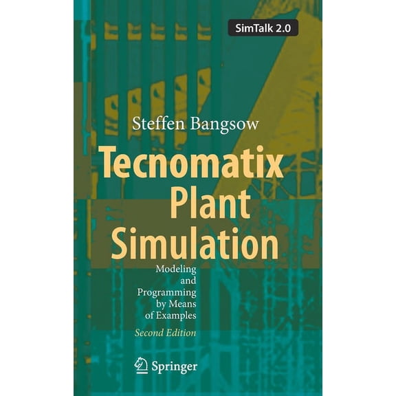 Tecnomatix Plant Simulation: Modeling and Programming by Means of Examples, (Hardcover)