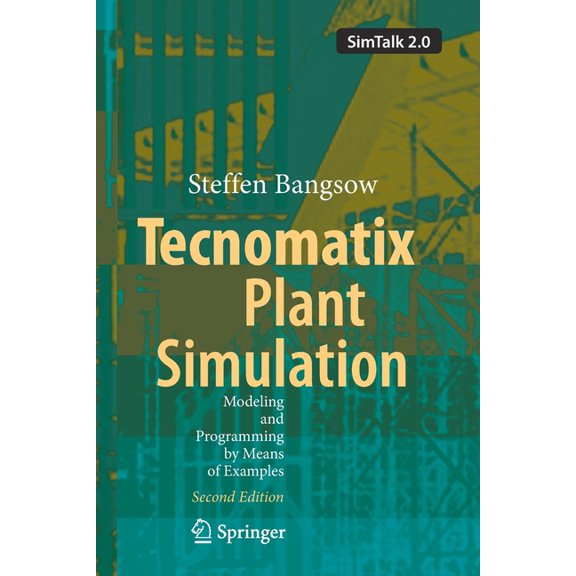 Tecnomatix Plant Simulation: Modeling and Programming by Means of Examples, (Paperback)