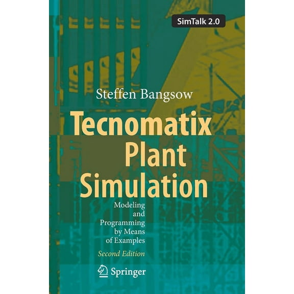 Tecnomatix Plant Simulation: Modeling and Programming by Means of Examples, (Paperback)