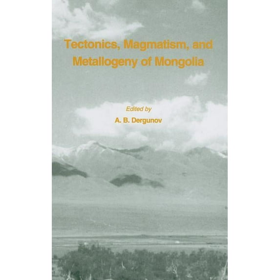 Tectonics, Magmatism and Metallogeny of Mongolia, (Hardcover)