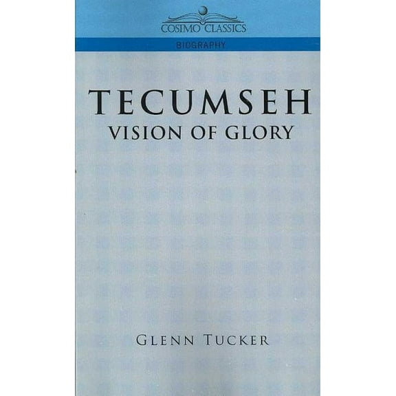 Tecumseh: A Vision of Glory (Paperback)