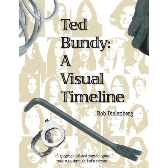 Ted Bundy: A Visual TImeline, (Paperback)