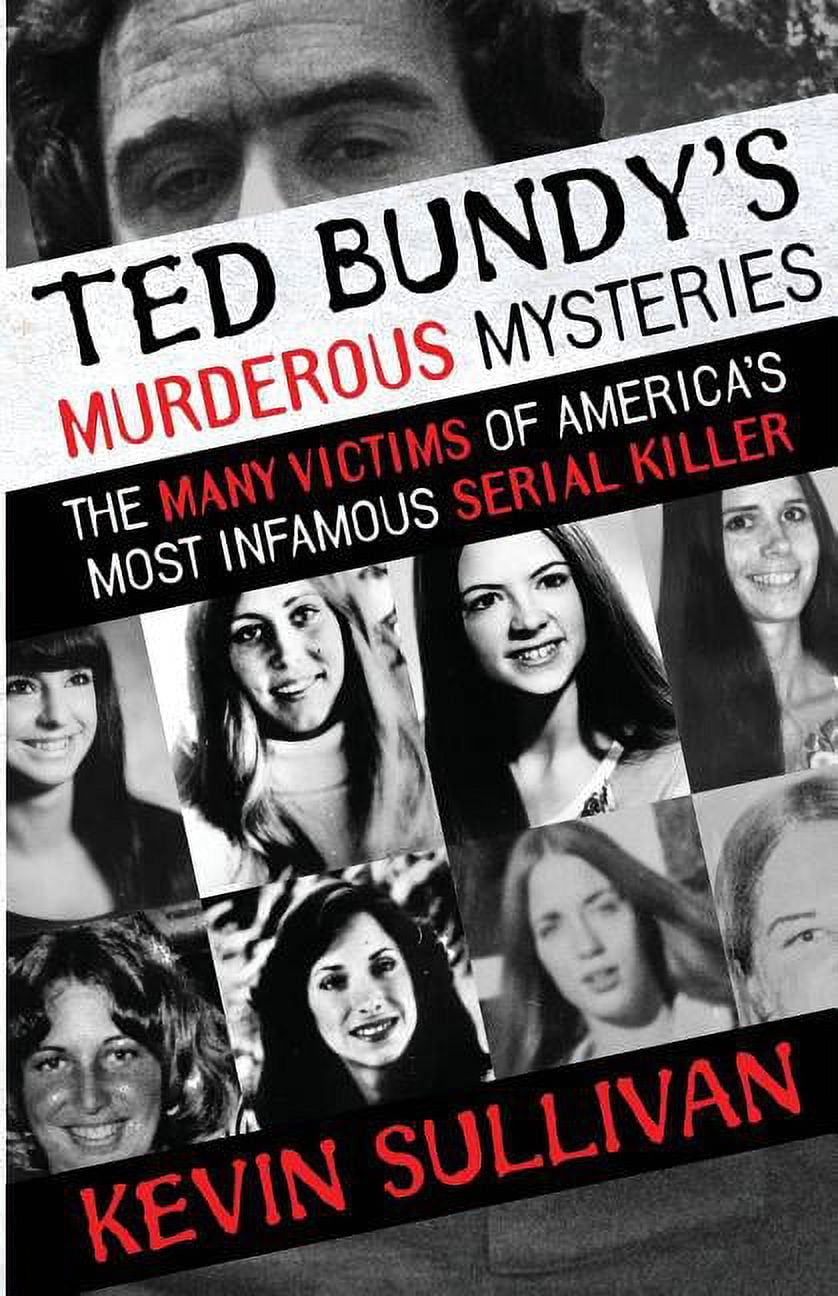 Ted Bundy's Murderous Mysteries: The Many Victims Of America's Most  Infamous Serial Killer (Paperback) - Walmart.com, image size:838x1296