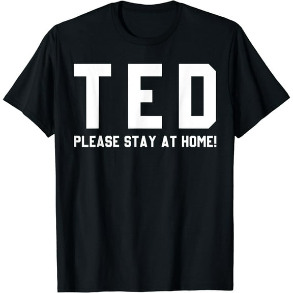 Ted Cruz - Please Stay AT Home Sarcastic Funny Football Fans T-Shirt