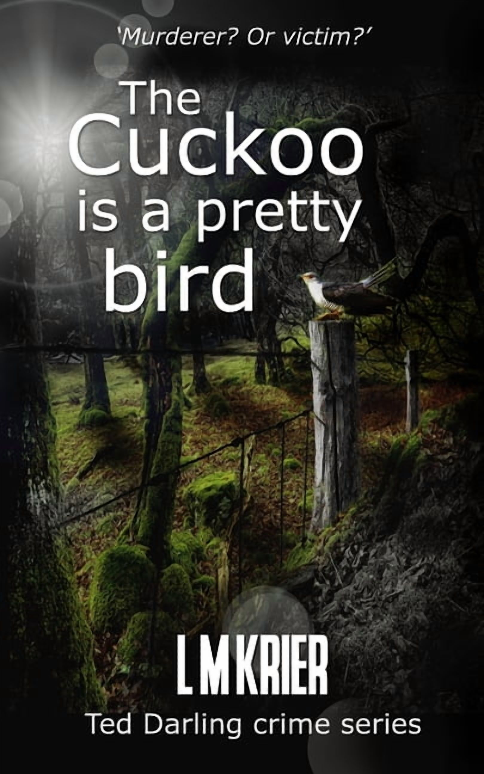 Ted Darling Crime The Cuckoo is a Pretty Bird: Murderer? Or Victim ...