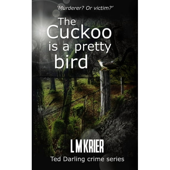 Ted Darling Crime The Cuckoo is a Pretty Bird: Murderer? Or Victim?, Book 14, (Paperback)