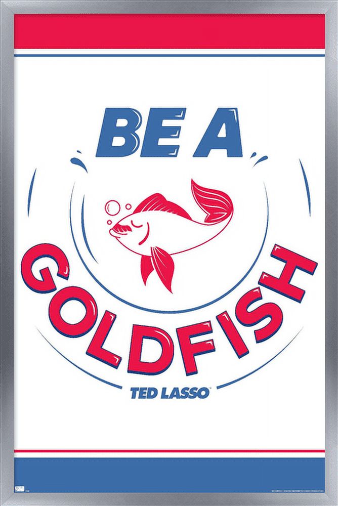 Ted Lasso - Be A Goldfish Wall Poster, 14.725" x 22.375", Framed