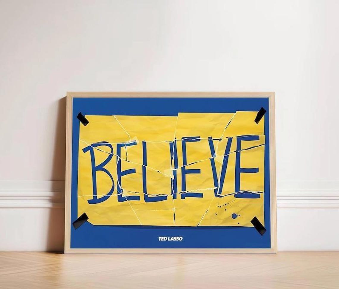Ted Lasso Believe Poster Motivational Show Art Poster Unframed Poster Ted Lasso Believe Poster Motivational Show Art Poster Unframed Poster