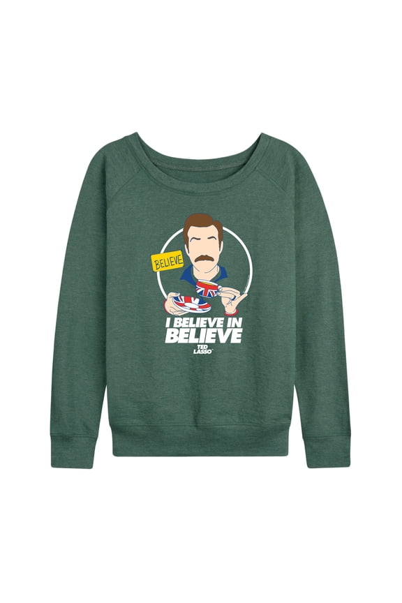Ted Lasso - British Soccer Coach - I Believe in Believe - Women's Lightweight French Terry Pullover
